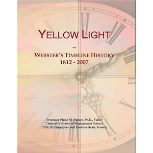 Yellow Light: Webster's Timeline History, 1812 - 2007 Icon Group International