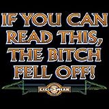 If You Can Read This, The Bitch Fell Off, T-shirt