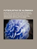 Futbolistas de Alemania: Michael Ballack, Joachim Löw, Franz Beckenbauer, Kevin-Prince Boateng, Shane Smeltz, Ralf Rangnick, Rudi Gutendorf (Spanish Edition)