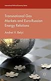 Transnational gas markets and Euro-Russian energy relations