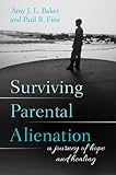 Surviving parental alienation : a journey of hope and healing
