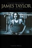 Buy : James Taylor: Long Ago and Far Away - His Life and Music