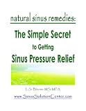 Natural Sinus Remedies: The Simple Secret to Getting Sinus Pressure Relief