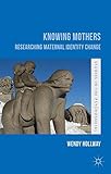 Knowing mothers : researching maternal identity change