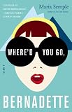 Where'd You Go, Bernadette: A Novel: Maria Semple 9780316256193: Where'd You Go, Bernadette: A Novel
