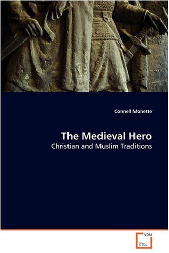 The Medieval Hero: Christian and Muslim Traditions