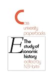 The study of economic history : collected inaugural lectures, 1893-1970