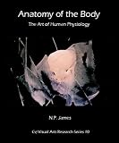 Anatomy of the body : the art of human physiology