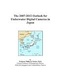 The 2007-2012 Outlook for Underwater Digital Cameras in Japan