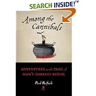 Click here to buy Among the Cannibals: Adventures on the Trail of Man's Darkest Ritual by  Paul Raffaele.