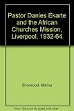 Pastor Daniels Ekarte and the African Churches Mission Liverpool 1931-1964
