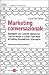 Marketing conversazionale. Dialogare con i clienti attraverso i social media e il Real-Time Web di Twitter, FriendFeed e Facebook