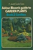 Adrian Bloom's guide to garden plants. Book 2, Conifers