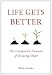 Image of Life Gets Better: The Unexpected Pleasures of Growing Older