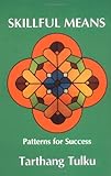 Skillful Means: Patterns for Success (Nyingma Psychology Series, 5)