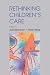 Re-Thinking Children's Care