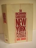 New York : places and pleasures: an uncommon guidebook