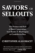 Saviors or Sellouts: The Promise and Peril of Black Conservatism, from Booker T. Washington to Condoleezza Rice