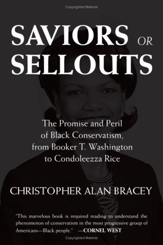 Saviors or Sellouts: The Promise and Peril of Black Conservatism, from Booker T. Washington to Condoleezza Rice