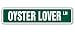 OYSTER LOVER Street Sign seafood fish ocean sea signs