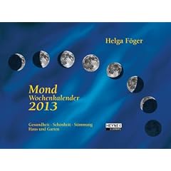 Mond Wochenkalender 2013: Wandkalender: Familie. Gesundheit. Sch�nheit. Haus und Garten