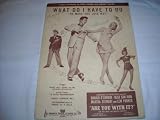 WHAT DO I HAVE TO DO? MARTHA STEWART 1948 SHEET MUSIC SHEET MUSIC 266