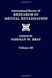 Intl Review of Research in Mental Retardation, Volume 20