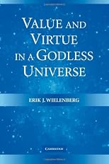 Value and Virtue in a Godless Universe