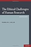 The ethical challenges of human research : selected essays