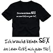 Ich brauche keinen SEX - Das Leben fickt mich jeden Tag T-SHIRT schwarz