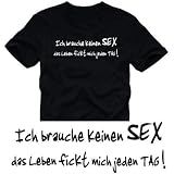  : Ich brauche keinen SEX - Das Leben fickt mich jeden Tag T-SHIRT schwarz