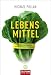 Lebens-Mittel : eine Verteidigung gegen die industrielle Nahrung und den Diätenwahn Thumbnail