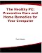 Books : The Healthy PC: Preventive Care and Home Remedies for Your Computer