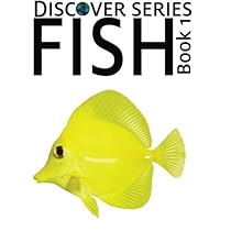 Fish: Discover Series Picture Book for Children Fish: Discover Series Picture Book for Children