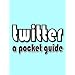 Twitter: A Pocket Guide