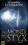 Alexander Lohmann: Im Mond des Styx