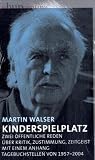 Kinderspielplatz - Zwei &ouml;ffentliche Reden &uuml;ber Kritik, Zustimmung, Zeitgeist: Mit einem Anhang: Tagebuchstellen von 1957 bis 2004 - Martin Walser