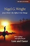 Jesus Christ - the Alpha & the Omega : Bible readings and reflections for Lent and Easter