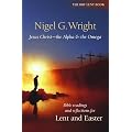 Jesus Christ - the Alpha and the Omega: Bible Readings and Reflections for Lent and Easter: Understanding the Son of God (Brf Lent Book)