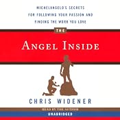 The Angel Inside: Michelangelo's Secrets for Following Your Passion and Finding Work You Love | [Chris Widener]