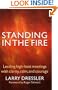 Standing in the Fire: Leading High-Heat Meetings with Clarity, Calm, and Courage