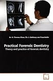 Practical Forensic Dentistry: Theory and practice of forensic dentistry