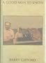 A Good Man to Know: A Semi-Documentary Fictional Memoir