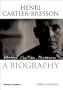Henri Cartier-Bresson: The Biography