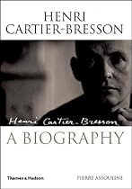 Henri Cartier-Bresson: The Biography Henri Cartier-Bresson: The Biography