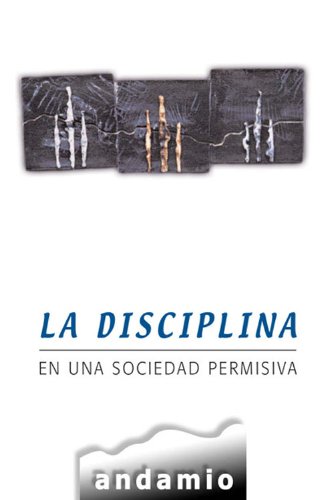 La disciplina en una sociedad permisiva (Spanish Edition)