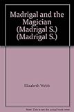 Madrigal and the magician
