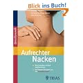 Aufrechter Nacken: Beschwerden einfach wegtrainieren. Die besten �bungen aus der Spiraldynamik