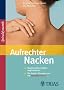 Aufrechter Nacken: Beschwerden einfach wegtrainieren. Die besten �bungen aus der Spiraldynamik