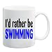 I'D RATHER BE SWIMMING Mug Coffee Cup 11 oz